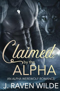 Claimed by the Alpha: An Alpha Werewolf Romance - Paperback