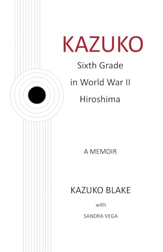 Kazuko: Sixth Grade in World War II Hiroshima - Paperback