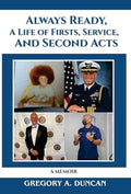 Always Ready, A Life of Firsts, Service and Second Acts: A Memoir - Hardcover