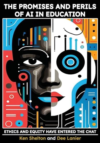 The Promises and Perils of AI in Education: Ethics and Equity Have Entered The Chat - Paperback
