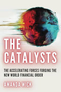 The Catalysts: The Accelerating Forces Forging the New World Financial Order - Paperback