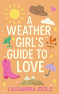 A Weather Girl's Guide to Love: A Thunderously Sweet Christian Romcom - Paperback