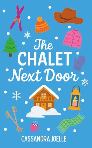 The Chalet Next Door: An All-Ski, No-Spice Christian Romcom - Paperback