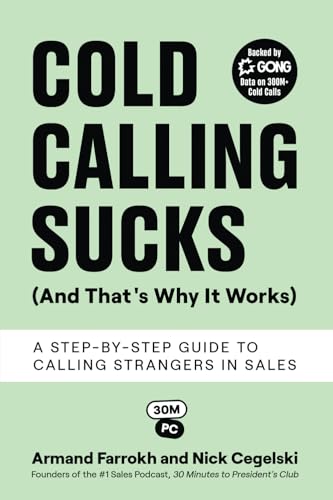 Cold Calling Sucks (And That's Why It Works): A Step-by-Step Guide to Calling Strangers in Sales - Paperback
