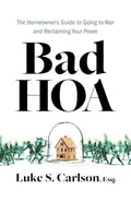 Bad HOA: The Homeowner's Guide to Going to War and Reclaiming Your Power - Paperback