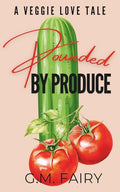 Pounded by Produce: A Veggie Love Tale - Paperback