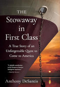 The Stowaway in First Class: A True Story of an Unforgettable Quest to Come to America - Hardcover
