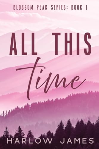 All This Time: Blossom Peak Book 1 - Paperback