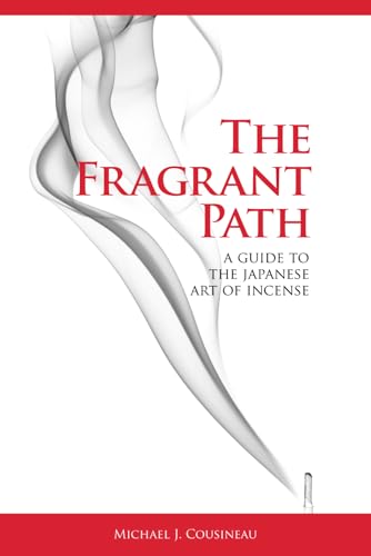 The Fragrant Path: A Guide to the Japanese Art of Incense - Paperback