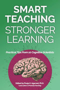 Smart Teaching Stronger Learning: Practical Tips From 10 Cognitive Scientists - Paperback