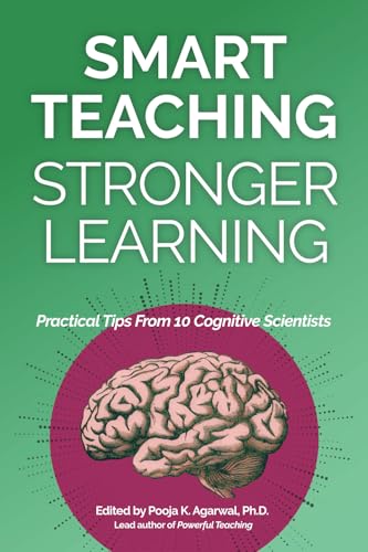 Smart Teaching Stronger Learning: Practical Tips From 10 Cognitive Scientists - Paperback
