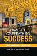 Navigate Your Path to Success: Proven Principles for Life - Paperback