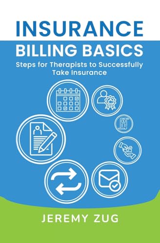 Insurance Billing Basics: Steps for Therapists to Successfully Take Insurance - Paperback