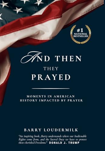 And Then They Prayed: Moments in American History Impacted By Prayer - Hardcover