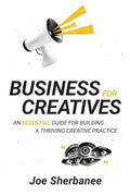 Business for Creatives: An Essential Guide for Building a Thriving Creative Practice - Paperback