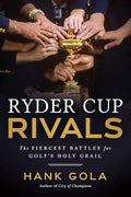 Ryder Cup Rivals: The Fiercest Battles for Golf's Holy Grail - Hardcover