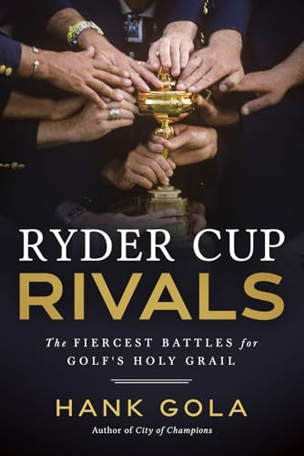 Ryder Cup Rivals: The Fiercest Battles for Golf's Holy Grail - Hardcover