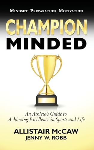 Champion Minded: Achieving Excellence in Sports and Life - Hardcover
