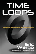Time Loops: Precognition, Retrocausation, and the Unconscious - Paperback