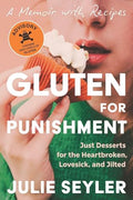 Gluten for Punishment: Just Desserts for the Heartbroken, Lovesick, and Jilted - Paperback