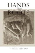 Hands Like Roots: Notes on an Entangled Contemplative Life - Paperback