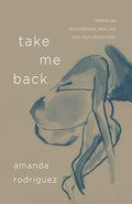 Take Me Back: Poems on Heartbreak, Healing, and Self-Discovery - Paperback