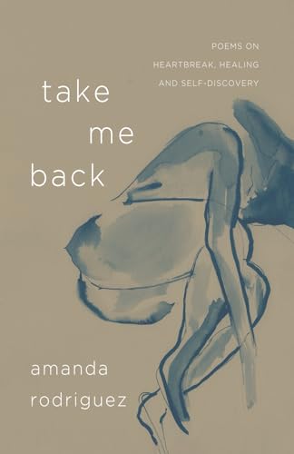Take Me Back: Poems on Heartbreak, Healing, and Self-Discovery - Paperback