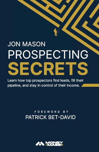 Prospecting Secrets: Learn How Top Prospectors Find Leads, Fill their Pipeline, and Stay in Control of their Income - Paperback