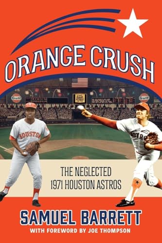 Orange Crush: The Neglected 1971 Houston Astros - Paperback