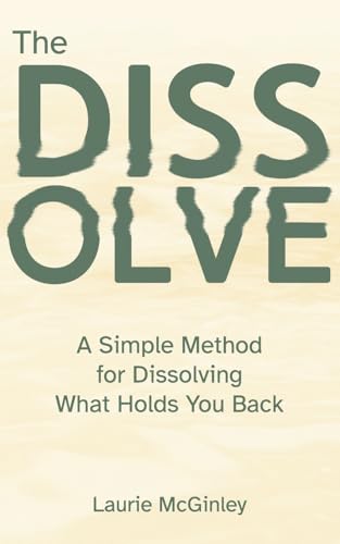 The Dissolve: A Simple Method for Dissolving What Holds You Back - Paperback