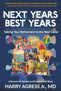 Next Years Best Years: Taking Your Retirement to the Next Level - Paperback