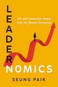 Leadernomics: Life and Leadership Lessons from My Mentor, Economics - Paperback