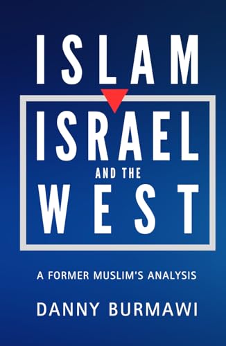 Islam, Israel and the West: A Former Muslim's Analysis - Hardcover