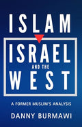 Islam, Israel, and the West: A Former Muslim's Analysis - Paperback