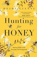 Hunting for Honey: Seeking God in the Everyday and Unexpected - Paperback