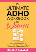 The Ultimate ADHD Workbook for Women: Daily 20-Minute Exercises to Overcome ADHD, Improve Focus, Regulate Your Emotions and Reclaim Your Life - Paperback