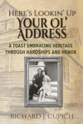 Here's Lookin' Up Your Ol' Address: A Toast Embracing Heritage Through Hardships and Honor - Paperback