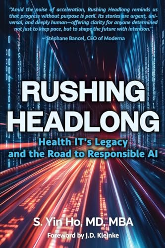 Rushing Headlong: Health IT's Legacy and the Road to Responsible AI - Paperback
