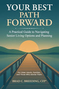 Your Best Path Forward: A Practical Guide to Navigating Senior Living Options and Planning - Paperback