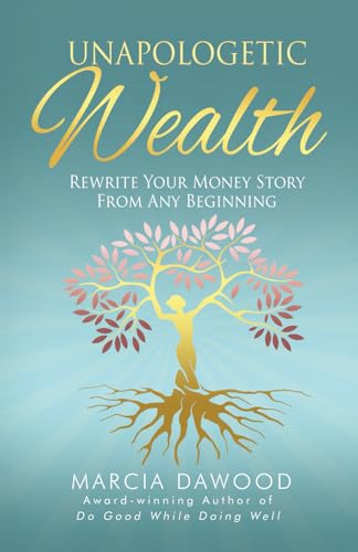 Unapologetic Wealth: Rewrite Your Money Story from Any Beginning - Paperback