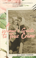 A Woman's Guide to True Crime - Paperback