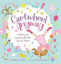 Cartwheel Anyway: A Story of Living with the Joy of Jesus - Hardcover