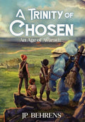A Trinity of Chosen: An Age of Avarath - Hardcover