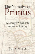 The Narrative of Primus: A Lineage Woven into American History - Paperback