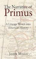 The Narrative of Primus: A Lineage Woven into American History - Hardcover