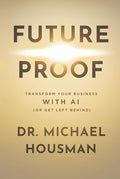 Future Proof: Transform your Business with AI (or Get Left Behind) - Hardcover