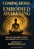 Coming Home to Embodied Awakening: Reclaim Your Body, Power, and Purpose in an Age of AI - Hardcover