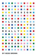 Design Like You Really Mean It - Paperback