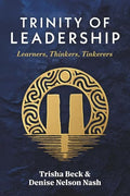 Trinity of Leadership: Learners, Thinkers, Tinkerers - Paperback