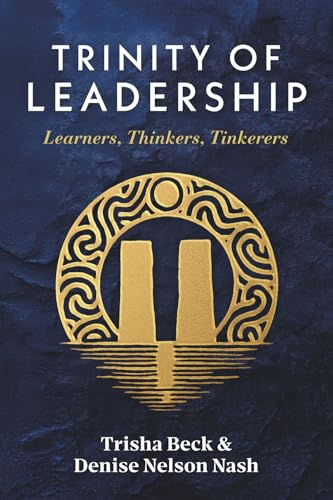 Trinity of Leadership: Learners, Thinkers, Tinkerers - Paperback